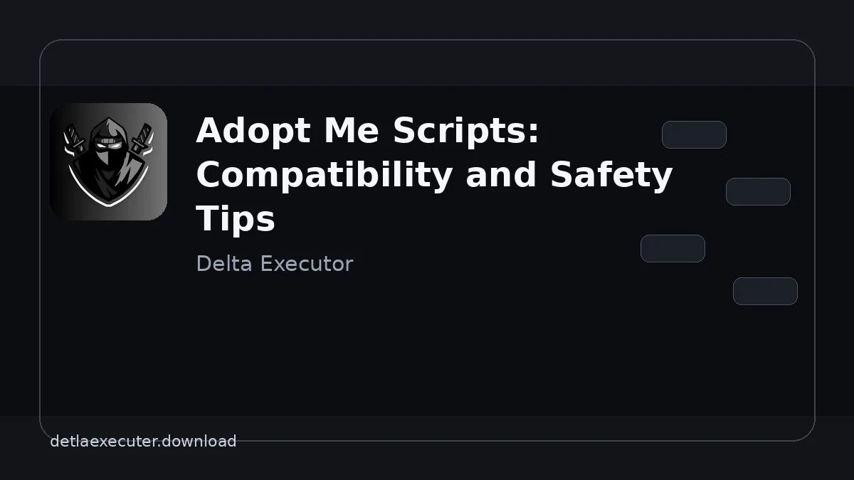 Adopt Me Scripts: Compatibility and Safety Tips