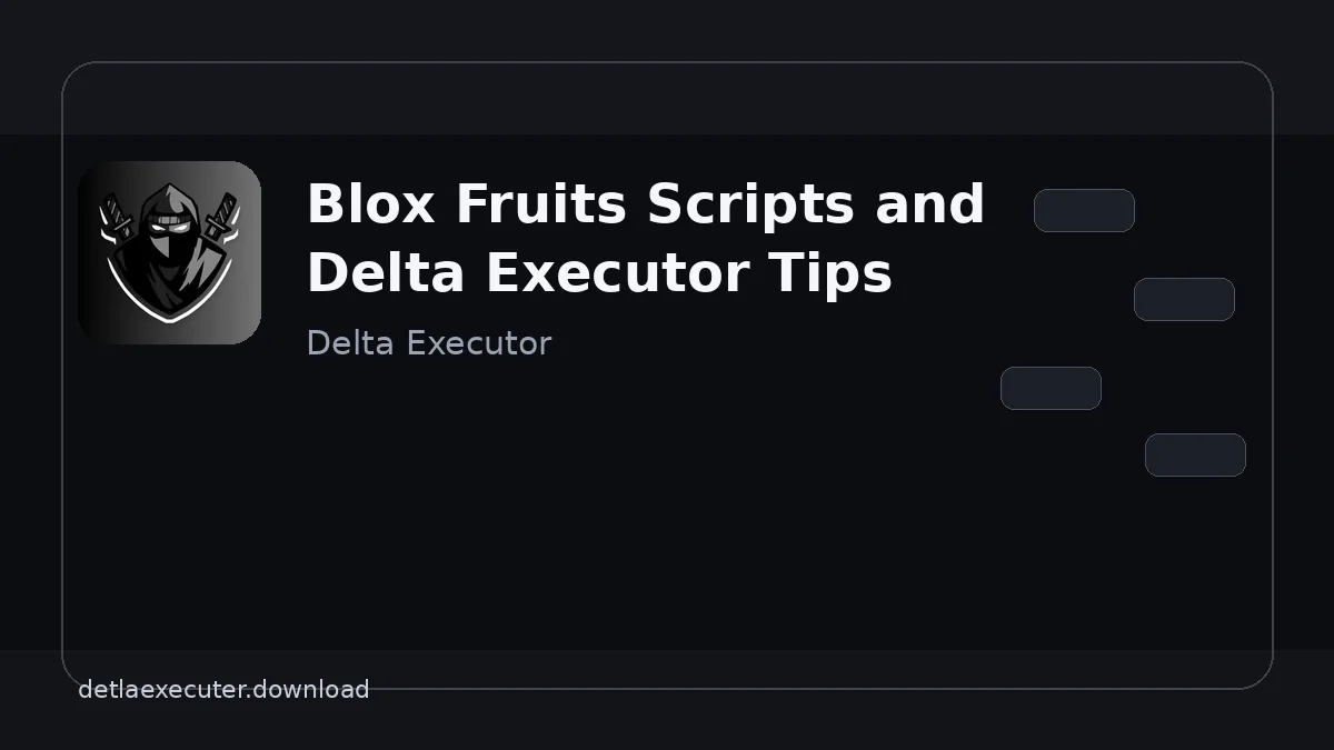 Blox Fruits Scripts and Delta Executor Tips