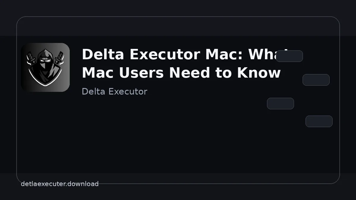 Delta Executor Mac: What Mac Users Need to Know