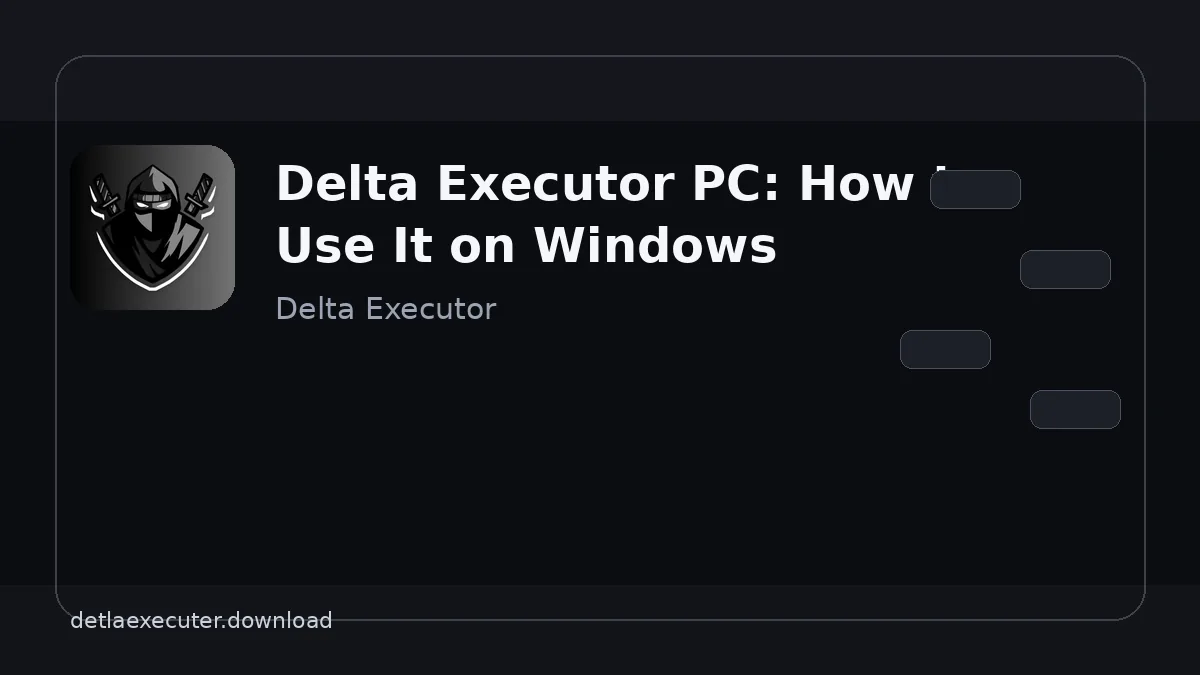 Delta Executor PC: How to Use It on Windows