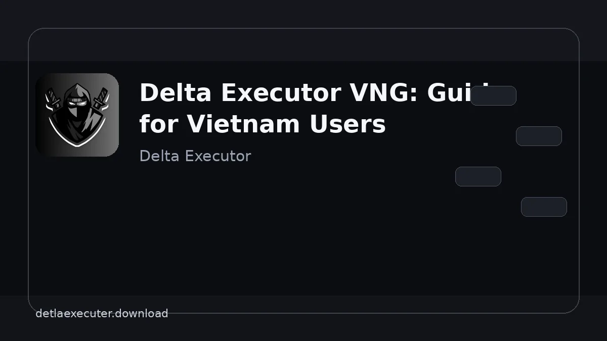 Delta Executor VNG: Guide for Vietnam Users