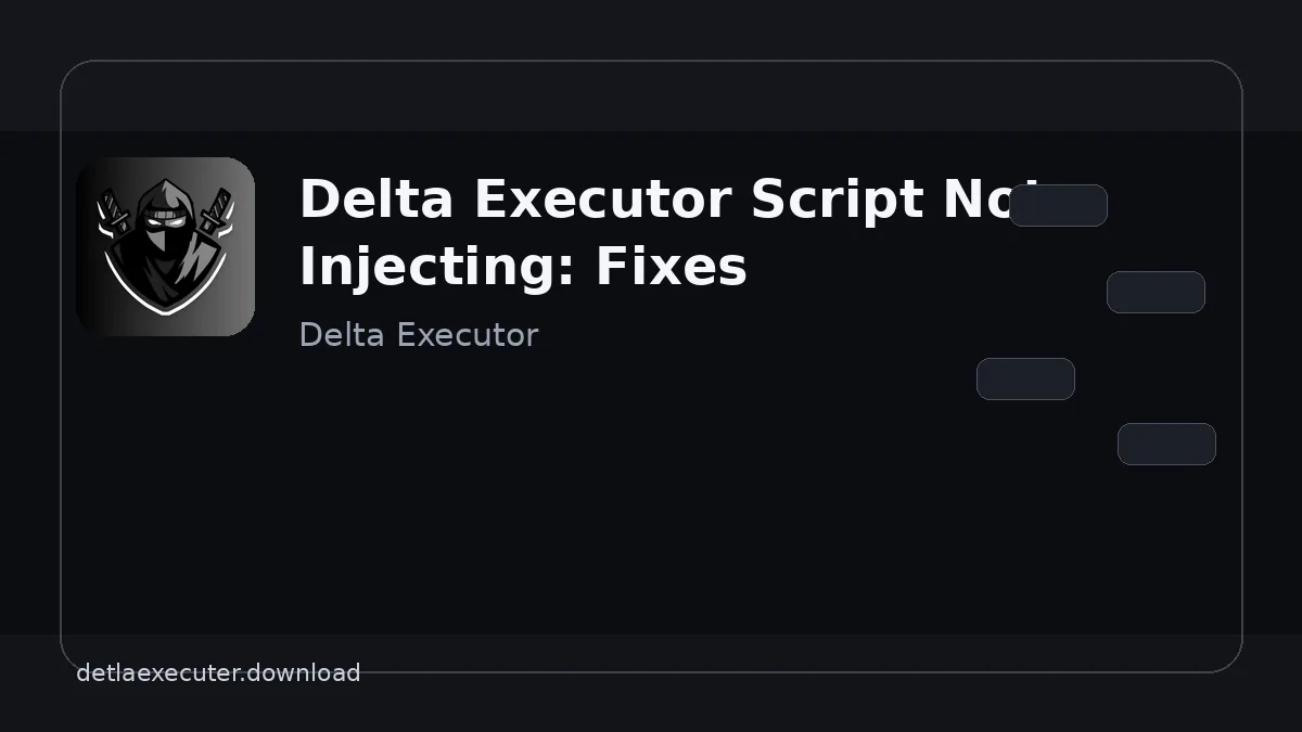 Delta Executor Script Not Injecting: Fixes