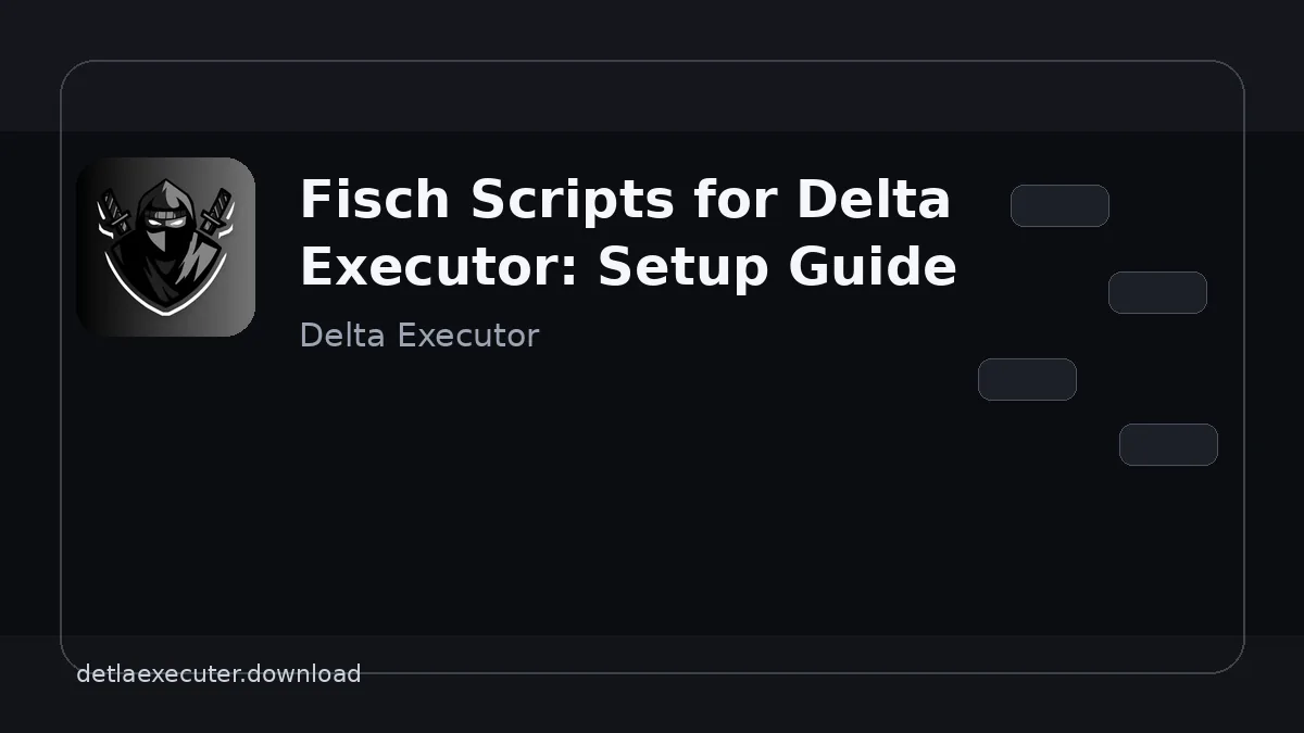Fisch Scripts for Delta Executor: Setup Guide