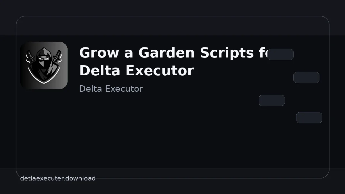 Grow a Garden Scripts for Delta Executor
