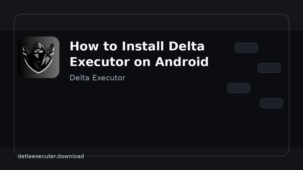 How to Install Delta Executor on Android