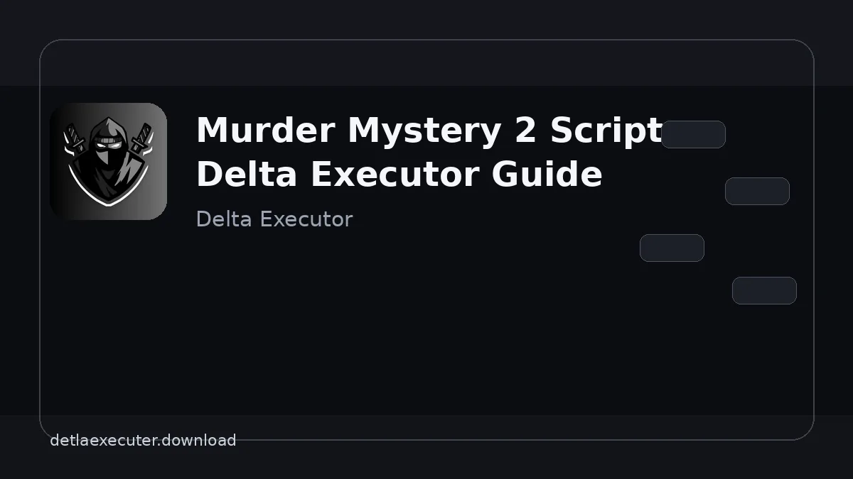 Murder Mystery 2 Scripts: Delta Executor Guide